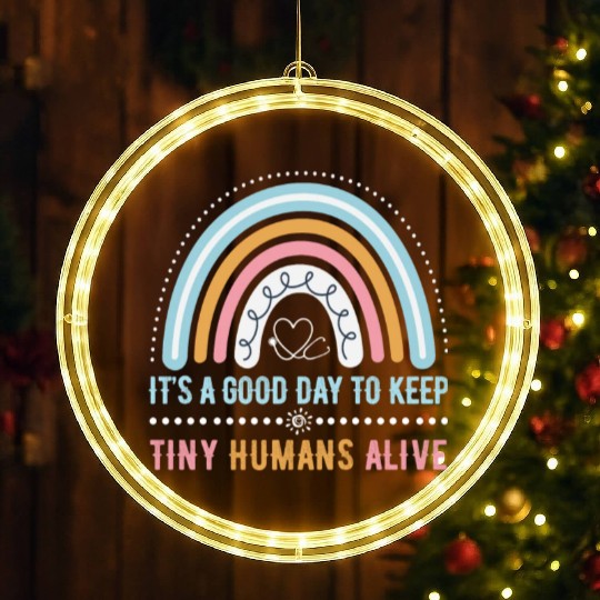 It's A Good Day To Keep Tiny Humans Alive NICU LED Christmas Window Lights