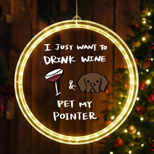 Drink Wine And Pet My German Shorthaired Pointer LED Christmas Window Lights
