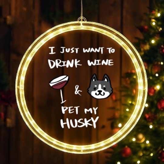 Drink Wine And Pet My Husky LED Christmas Window Lights