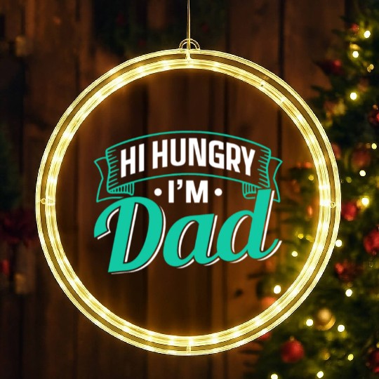 Hi Hungry I'm Dad Father's Day Father Daddy LED Christmas Window Lights