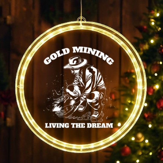 Gold Mining Living The Dream Gold Digger Quote LED Christmas Window Lights
