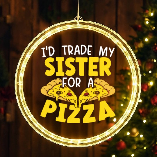 I'd Trade My Sister For Pizza Eater Italian Dish LED Christmas Window Lights