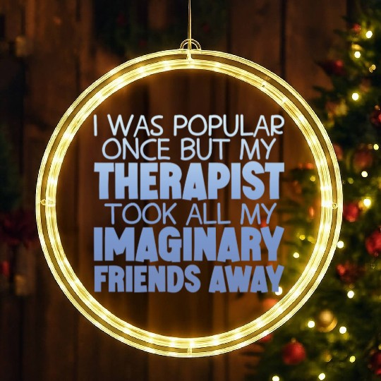 My Therapist Took All My Imaginary Friends Away 4 LED Christmas Window Lights