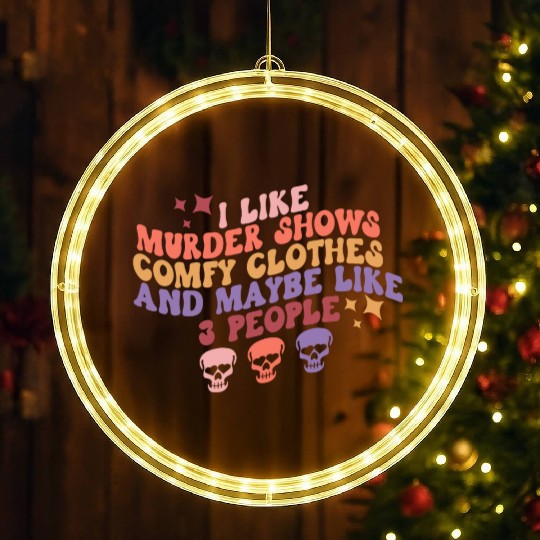Murder Shows, Comfy Clothes and Maybe Like 3 Peopl LED Christmas Window Lights
