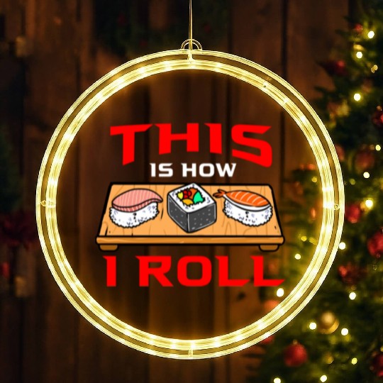 This Is How I Roll Sushi For Sushi Lover LED Christmas Window Lights