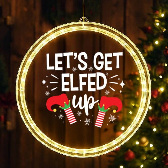 Christmas Let's Get Elfed Up Funny Elf Xmas Gift LED Christmas Window Lights