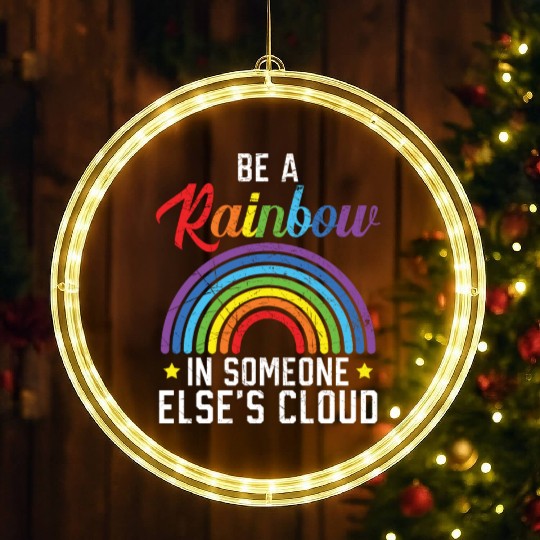 Be A Rainbow In Someone Else's Cloud Rainbow Lover LED Christmas Window Lights