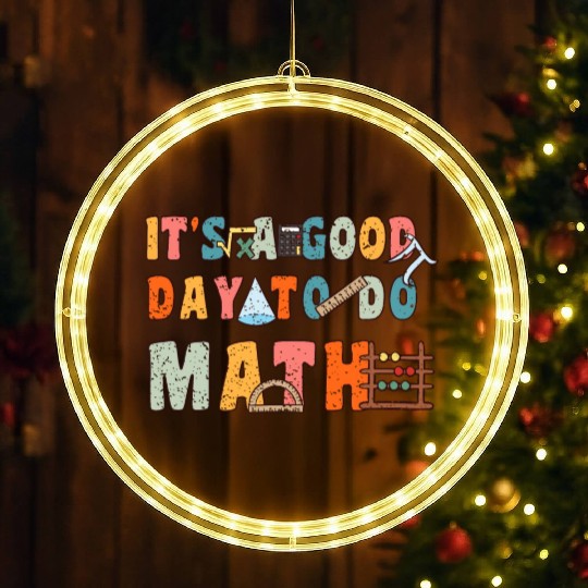 It's A Good Day To Do Math Funny Back To School LED Christmas Window Lights