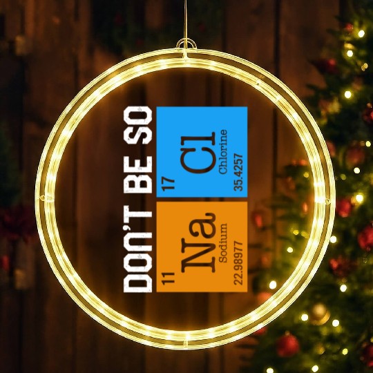 Chemical Element Na Cl LED Christmas Window Lights, Don't Be So Salty