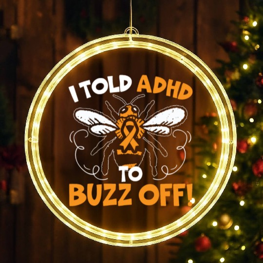 I Told ADHD To Buzz Off Embrace Neurodiversity Bee LED Christmas Window Lights