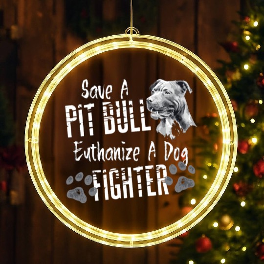Save A Pitbull Euthanize A Dog Fighter Pit Bull Aw LED Christmas Window Lights