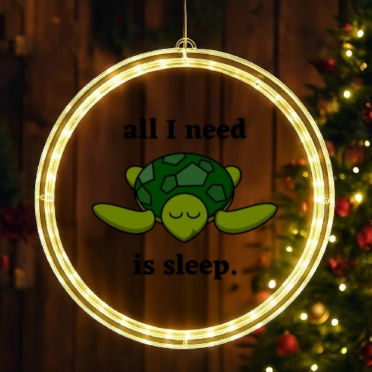 All I need is sleep - Cute Sleeping Turtle LED Christmas Window Lights