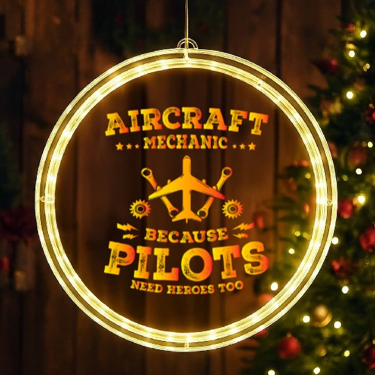 Aircraft Mechanic Because Pilots Need Heroes Too LED Christmas Window Lights
