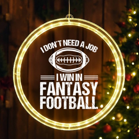 Fantasy Football Winner I dont need a job Funny LED Christmas Window Lights