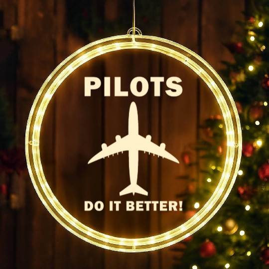 Pilots Do It Better - Funny Flying, Funny Pilot LED Christmas Window Lights