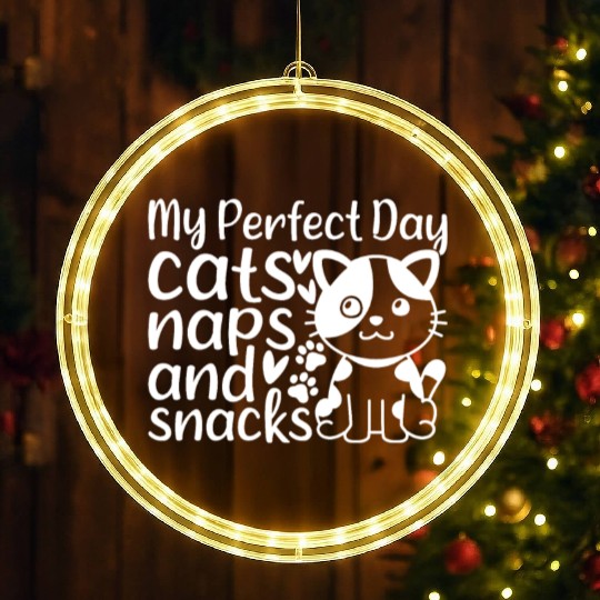 Cute Cat Owner I My Perfect Day Cats Naps and Snac LED Christmas Window Lights