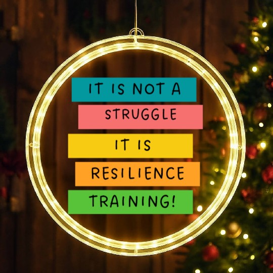 It is not a struggle it, is resilience training! LED Christmas Window Lights