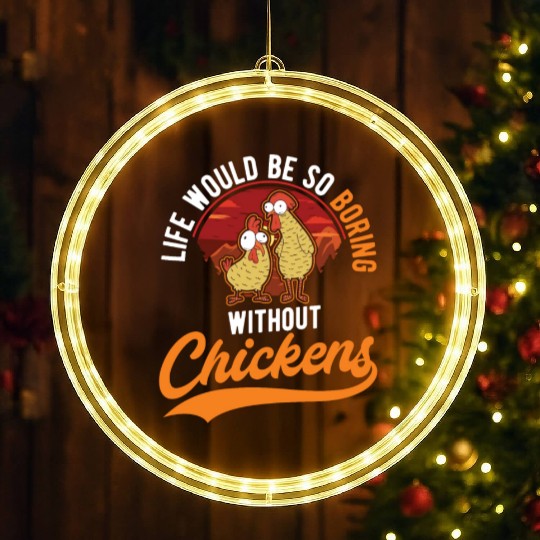 Life Would Be So Boring Without Chickens LED Christmas Window Lights