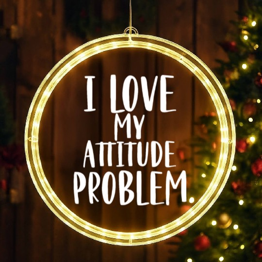 I Love My Attitude Problem LED Christmas Window Lights