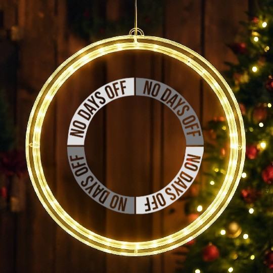 no days off quote LED Christmas Window Lights