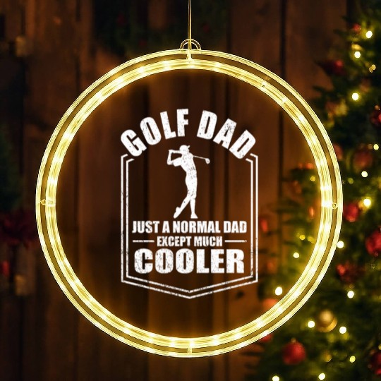 Golf Dad Normal Dad Except Cooler Fathers Day LED Christmas Window Lights