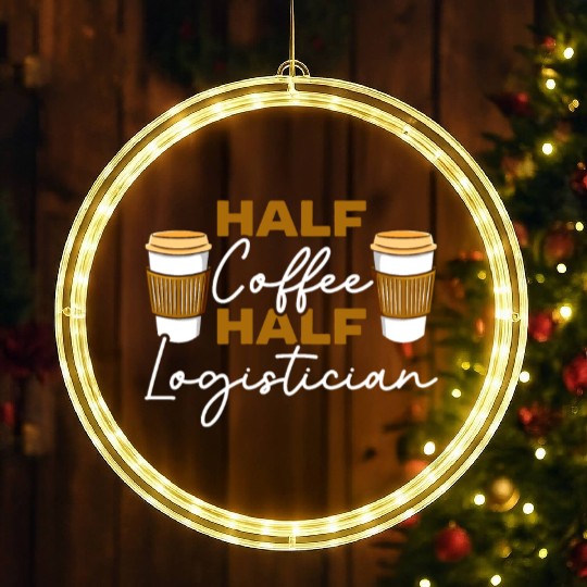 Half Coffee Half Logistician Warehousing Logistics LED Christmas Window Lights
