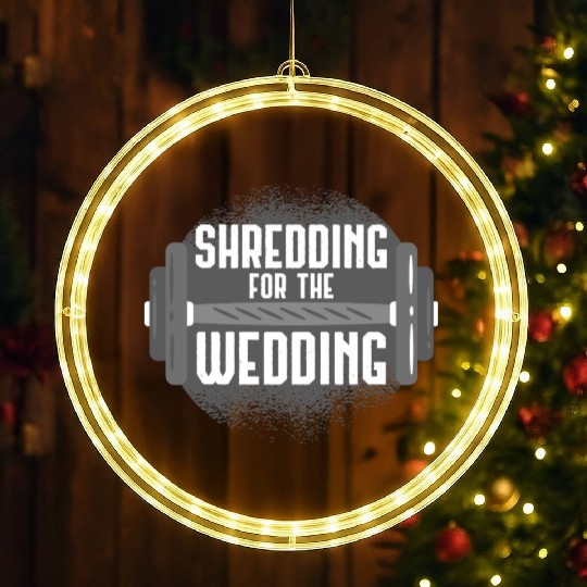 Shredding For The Wedding Fitness Gift Idea LED Christmas Window Lights