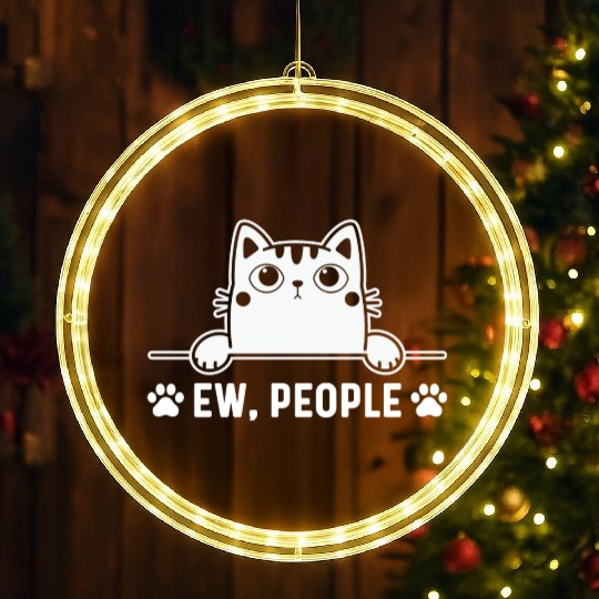 Funny ew, people cat lover graphic Kitten Lover LED Christmas Window Lights