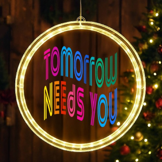 Tomorrow Needs You Motivational Quotes LED Christmas Window Lights