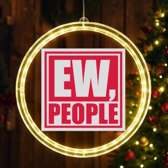 ew people funny quote LED Christmas Window Lights