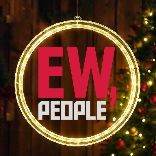 ew people funny quote LED Christmas Window Lights