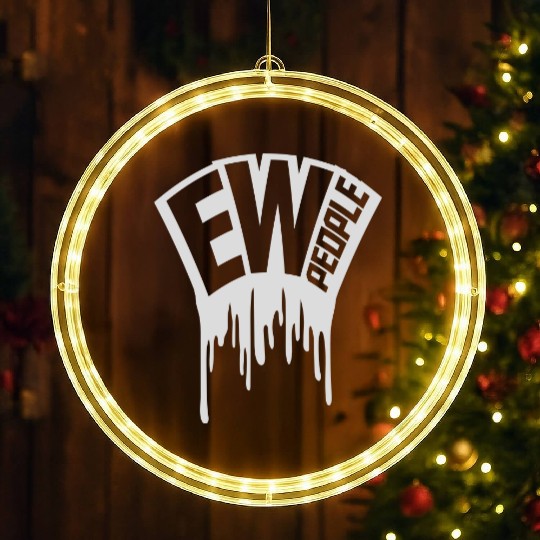 ew people funny quote LED Christmas Window Lights
