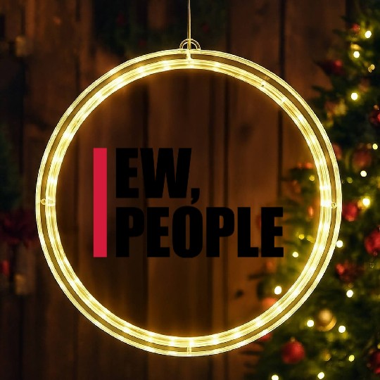 ew people funny quote LED Christmas Window Lights