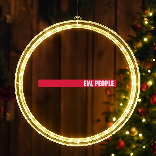 ew people funny quote LED Christmas Window Lights