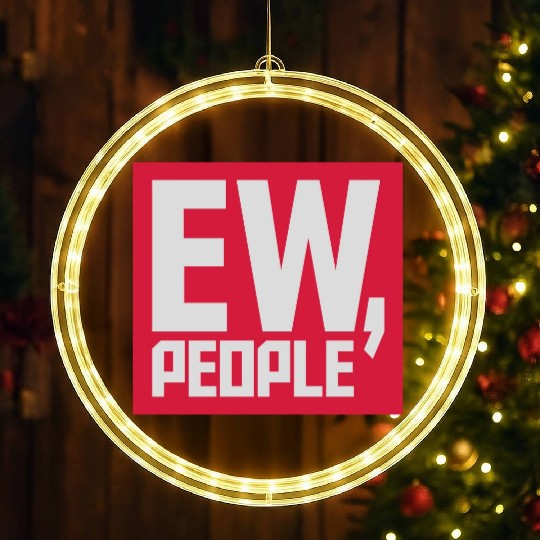 ew people funny quote LED Christmas Window Lights
