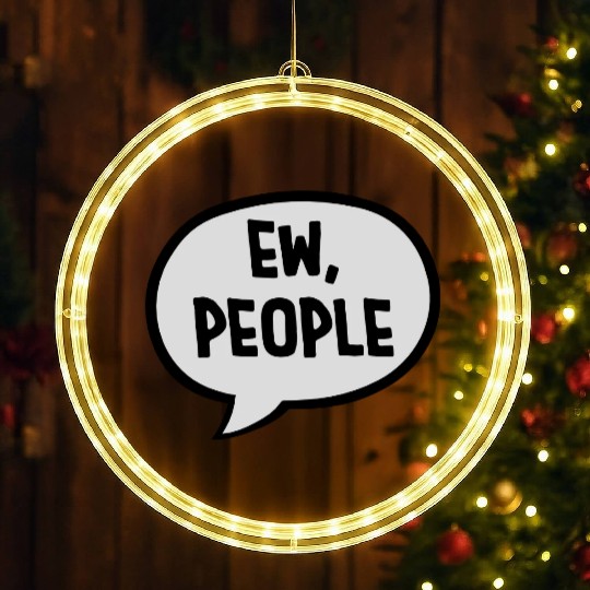 ew people funny quote LED Christmas Window Lights