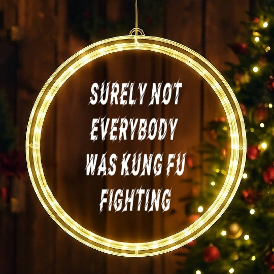 Surely Not Everybody Was Kung Fu Fighting Essentia LED Christmas Window Lights