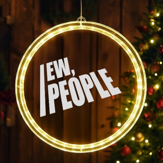 ew people funny quote LED Christmas Window Lights