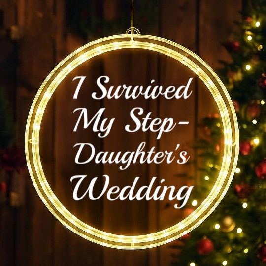 I Survived My Step-Daughter'S Wedding Funny Bride LED Christmas Window Lights