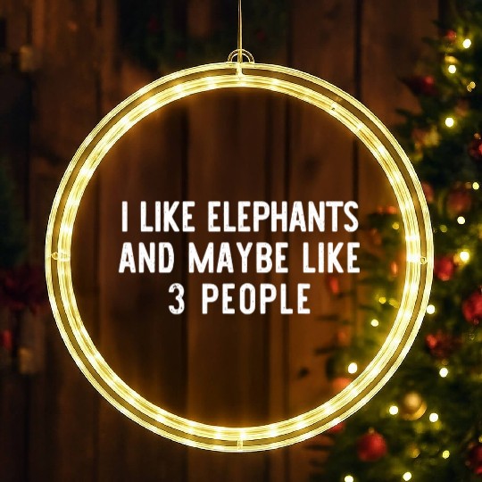 I Like Elephants And Maybe Like 3 People Funny Lov LED Christmas Window Lights