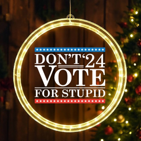 Don’t Vote For Stupid 2024 LED Christmas Window Lights