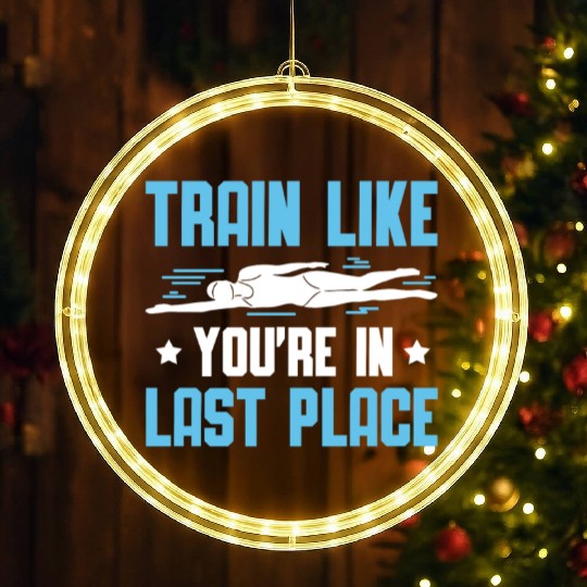 Swimmer Swimming Train Like You're In Last Place LED Christmas Window Lights