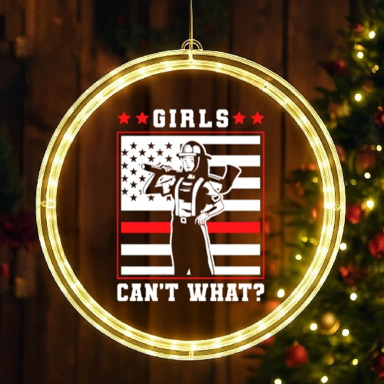 US Flag Girl Woman Firefighter Girls Cant Do What? LED Christmas Window Lights