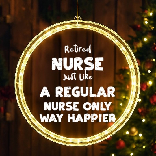 Retired Nurse Just Like A Regula... LED Christmas Window Lights