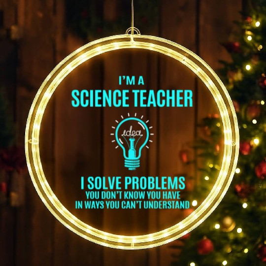 Science Teacher LED Christmas Window Lights - I Solve Problems Gift It