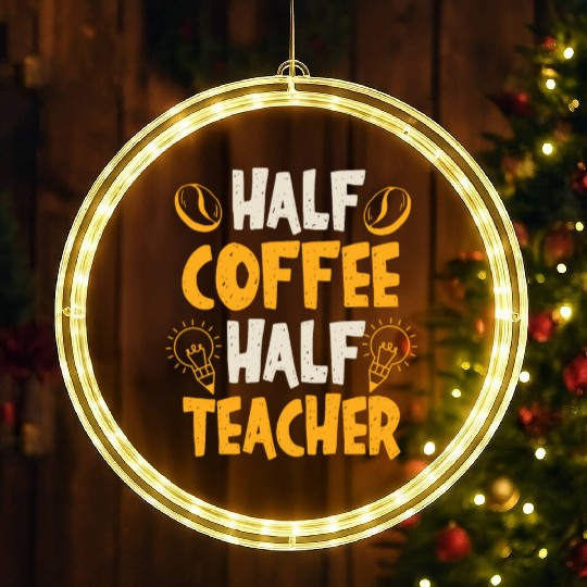 Half Coffee Half Teacher LED Christmas Window Lights