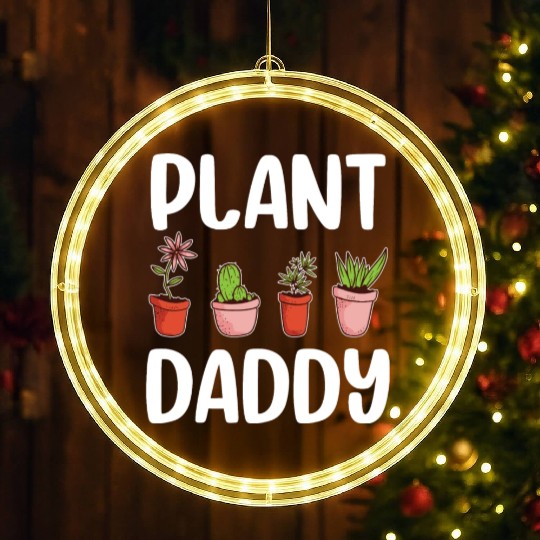 Plant Daddy Gardening Gardener Dad Cool Fathers LED Christmas Window Lights