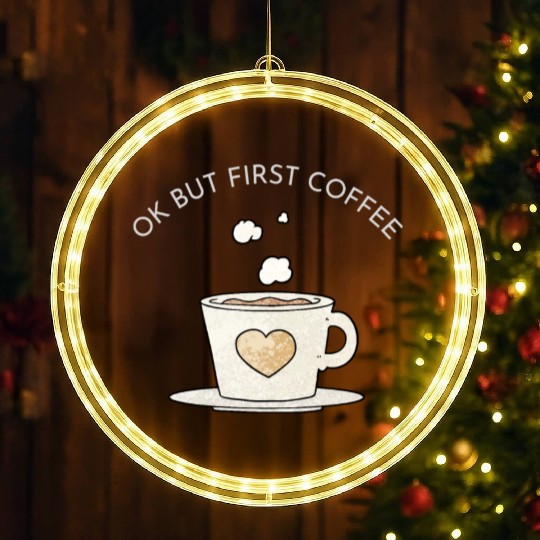Okay, but first coffee LED Christmas Window Lights