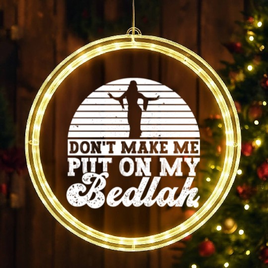 Don't Make Me Put On My Bedlah - Belly Dance LED Christmas Window Lights