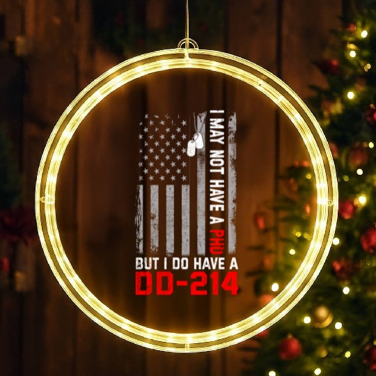 Veterans - I May Not Have A PhD But Have DD-214 LED Christmas Window Lights